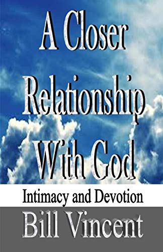 A Closer Relationship With God Intimacy And Devotion [Paperback]
