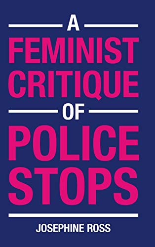 A Feminist Critique of Police Stops [Hardcover]