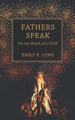 Fathers Speak  On the Death of a Child [Paperback]