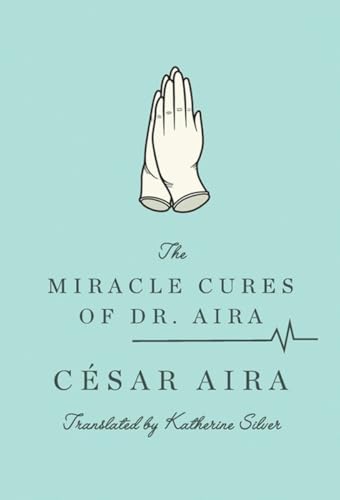 The Miracle Cures of Dr. Aira [Paperback]