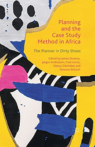 Planning and the Case Study Method in Africa The Planner in Dirty Shoes [Paperback]