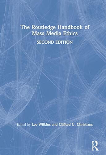 The Routledge Handbook of Mass Media Ethics [Hardcover]