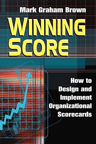 Winning Score How to Design and Implement Organizational Scorecards [Paperback]
