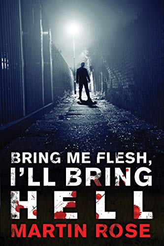 Bring Me Flesh, I&39ll Bring Hell A Horror Novel [Paperback]