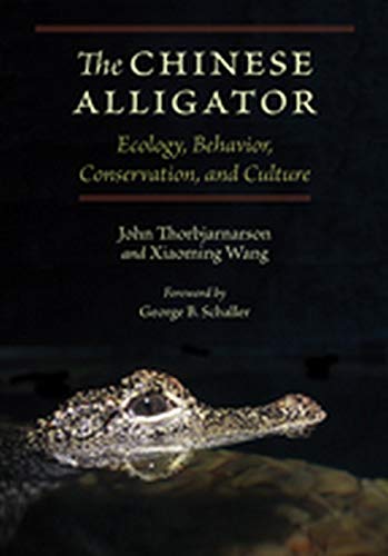 The Chinese Alligator Ecology, Behavior, Conservation, And Culture [Hardcover]