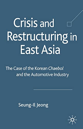 Crisis and Restructuring in East Asia The Case of the Korean Chaebol and the Au [Paperback]