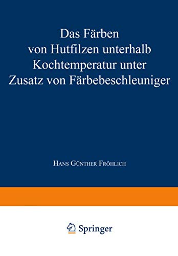 Das Frben von Hutfilzen unterhalb Kochtemperatur unter Zusatz von Frbebeschleu [Paperback]