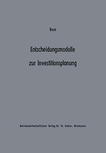 Entscheidungsmodelle zur Investitionsplanung Ein Beitrag zur Konzeption der fl [Paperback]
