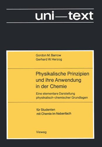 Physikalische Prinzipien und ihre Anwendung in der Chemie Eine elementare Darst [Paperback]