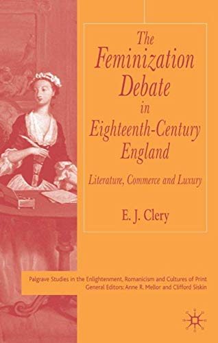 The Feminization Debate in Eighteenth-Century England Literature, Commerce and  [Hardcover]