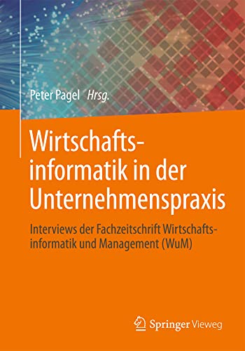 Wirtschaftsinformatik in der Unternehmenspraxis Interviews der Fachzeitschrift  [Paperback]