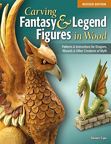 Carving Fantasy &amp Legend Figures in Wood, Revised Edition Patterns &amp In [Paperback]