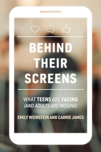 Behind Their Screens What Teens Are Facing (and Adults Are Missing) [Paperback]
