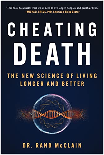Cheating Death The New Science of Living Longer and Better [Hardcover]