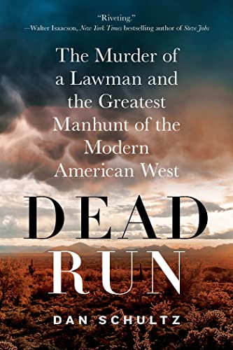 Dead Run The Murder of a Lawman and the Greatest Manhunt of the Modern American [Paperback]