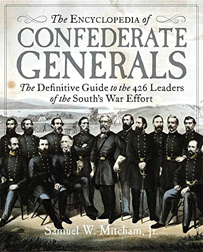 The Encyclopedia of Confederate Generals The Definitive Guide to the 426 Leader [Hardcover]