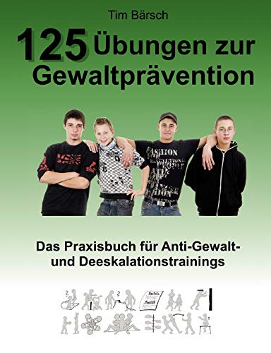 125 bungen zur Gewaltprvention  Das Praxisbuch fr Anti-Gewalt- und Deeskalat [Paperback]