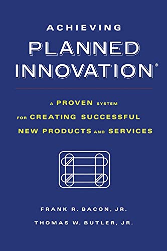 Achieving Planned Innovation A Proven System for Creating Successful New Produc [Paperback]