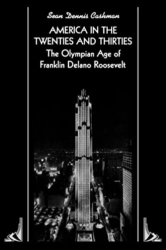 America in the Twenties and Thirties The Olympian Age of Franklin Delano Roosev [Paperback]