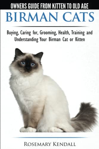 Birman Cats - The Owner's Guide From Kitten To Old Age - Buying, Caring For, Gro [Paperback]