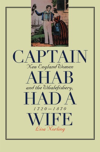Captain Ahab Had A Wife New England Women And The Whalefishery, 1720-1870 (gend [Paperback]