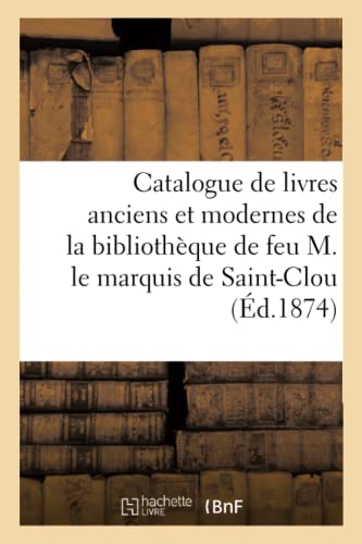 Catalogue De Livres Anciens Et Modernes De La Bibliotheque De Feu M. Le Marquis