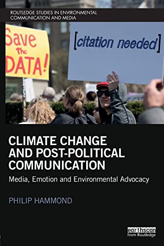 Climate Change and Post-Political Communication Media, Emotion and Environmenta [Paperback]