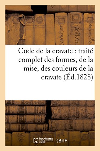 Code de la Cravate  Traite Complet des Formes, de la Mise, des Couleurs de la C [Paperback]