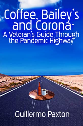 Coffee, Baileys And Corona- A Veteran's Guide To The Pandemic Highway