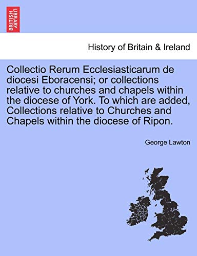 Collectio Rerum Ecclesiasticarum De Diocesi Eboracensi Or Collections Relative  [Paperback]