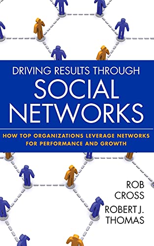 Driving Results Through Social Networks How Top Organizations Leverage Networks [Hardcover]