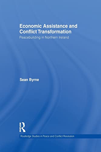 Economic Assistance and Conflict Transformation Peacebuilding in Northern Irela [Paperback]