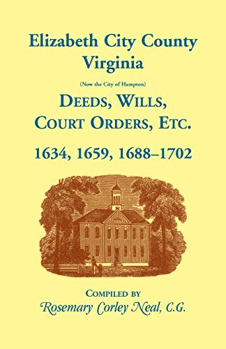 Elizabeth City County, Virginia, (now the City of Hampton)  Deeds, Wills, Court [Paperback]