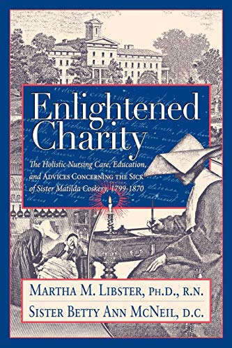 Enlightened Charity  The Holistic Nursing Care, Education, and Advices Concerni [Paperback]