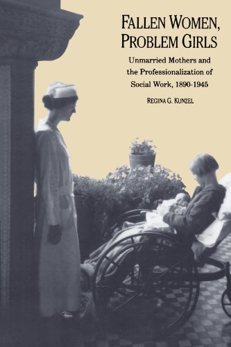 Fallen Women, Problem Girls Unmarried Mothers and the Professionalization of So [Paperback]