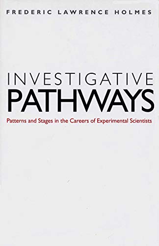 Investigative Pathways Patterns and Stages in the Careers of Experimental Scien [Hardcover]