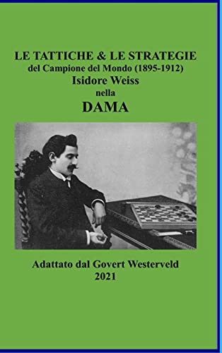 Le Tattiche & Le Strategie Del Campione Del Mondo (1895-1912) Isidore Weiss Nell