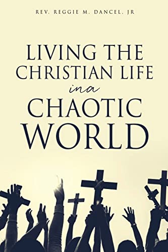 Living The Christian Life In A Chaotic World