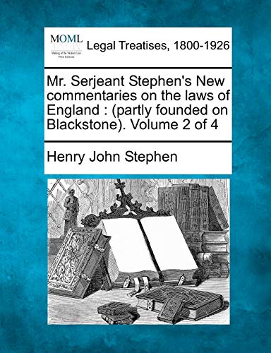 Mr. Serjeant Stephen's New Commentaries On The Laws Of England (partly Founded  [Paperback]