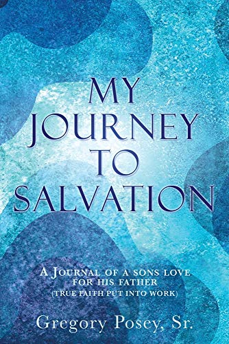 My Journey to Salvation  A Journal of a Sons Love for His Father (True Faith Pu [Paperback]