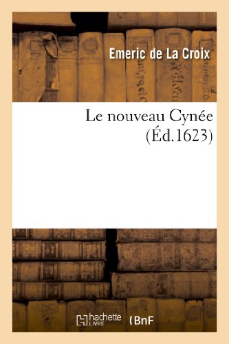 Nouveau Cynee, Ou Discours d'Estat Representant les Occasions et Moyens D'Establ [Paperback]