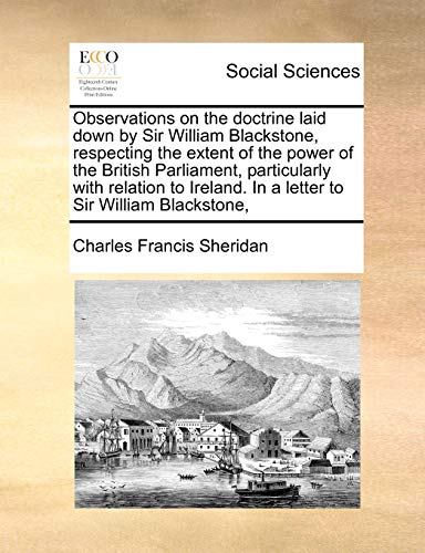 Observations on the doctrine laid down by Sir William Blackstone, respecting the [Paperback]