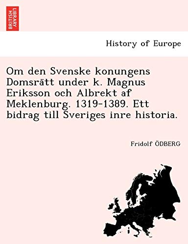 Om Den Svenske Konungens Domsra Tt under K. Magnus Eriksson Och Albrekt Af Mekle [Paperback]