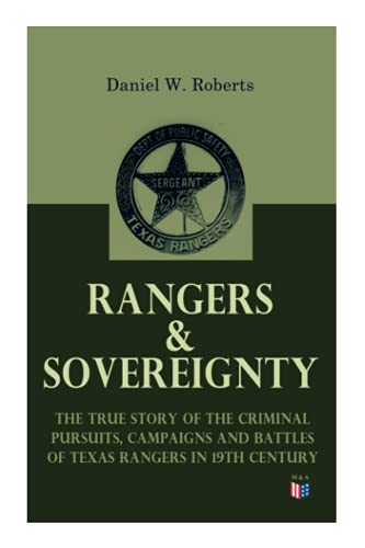 Rangers & Sovereignty - The True Story of the Criminal Pursuits, Campaigns a [Paperback]