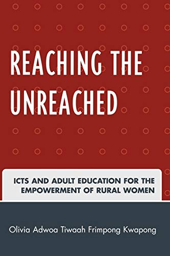 Reaching the Unreached ICTs and Adult Education for the Empowerment of Rural Wo [Paperback]