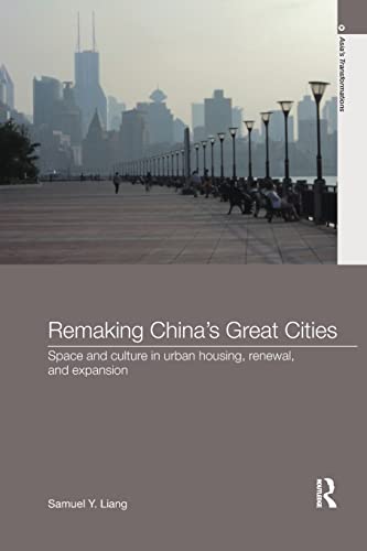 Remaking China's Great Cities Space and Culture in Urban Housing, Renewal, and  [Paperback]