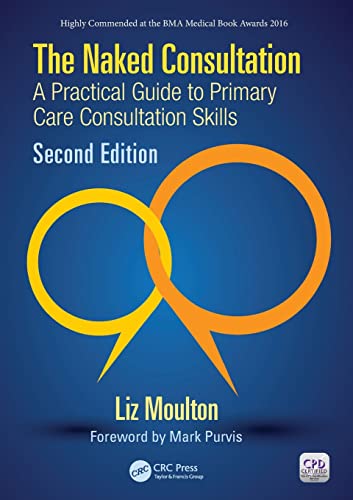 The Naked Consultation A Practical Guide to Primary Care Consultation Skills, S [Paperback]