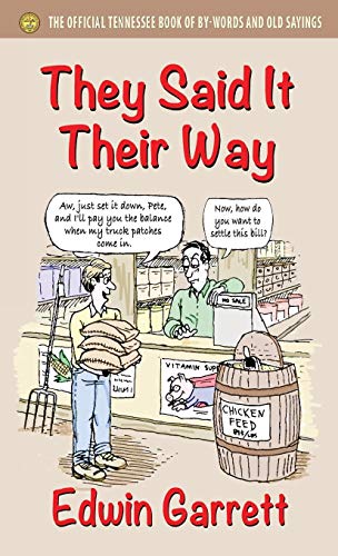 They Said It Their Way  The Official Tennessee Book of by-Words and Old Sayings [Hardcover]