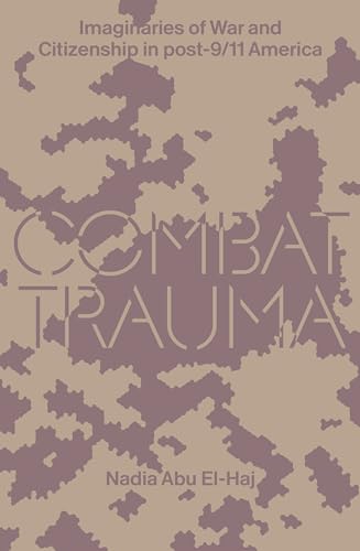 Combat Trauma Imaginaries of War and Citizenship in post-9/11 America [Paperback]