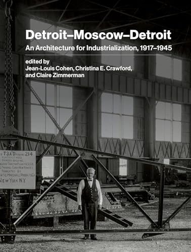 DetroitMoscowDetroit An Architecture for Industrialization, 19171945 [Hardcover]